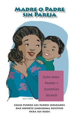 Single Parenting Parent Guides (Spanish Version)
